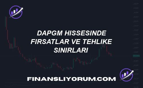 🚀 DAPGM Hissesinde Fırsatlar ve Tehlike Sınırları! 💰
